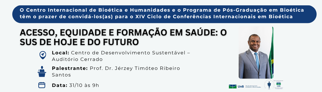 XIV CICLO DE CONFERÊNCIAS INTERNACIONAIS EM BIOÉTICA  